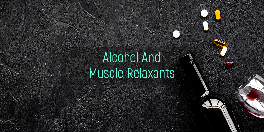 Alcohol and Muscle Relaxers: Risks and Effects